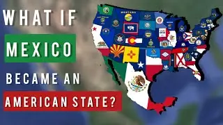 What if Mexico became an American State?