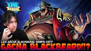 Gacha BLACKBEARD Sampai E5!!? Apakah Bisa Atau Tidak!!? - Epic Treasure