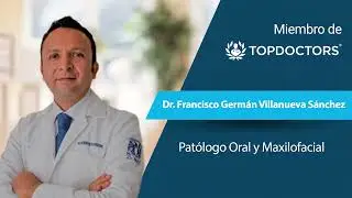 Dr. Francisco Germán Villanueva Sánchez - Patólogo Oral y Maxilofacial