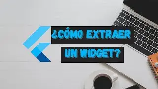 ¿Cómo extraer un widget Flutter en Español?