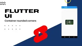 Flutter: Give rounded corner to a container. 