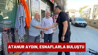Atanur Aydın, Esnaflarla Buluştu