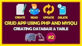 #02 CRUD App Using PHP and Mysqli | Creating Database, Table & Connection With Database