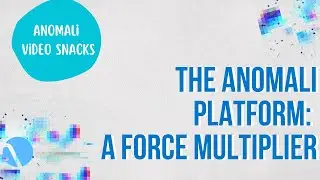 The Anomali Platform: A Force Multiplier