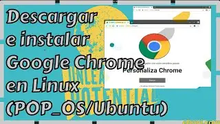 Descargar e instalar Google Chrome en Linux (POP_OS/Ubuntu).🐼