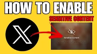 HOW TO ENABLE SENSITIVE CONTENT ON X TWITTER