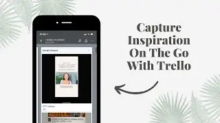 How I Capture Inspiration On-The-Go with Trello | Trello Tutorial