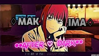 MAKIMA \\ °After_Dark°❤#animeedit #makima