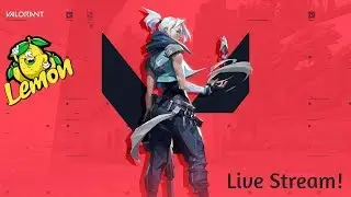 LEMON | LIVE | VALORANT | COME JOIN! |