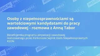 Osoby z niepełnosprawnościami są wartościowymi pracownikami - rozmowa z Anną Tabor (KSON)
