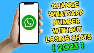 How to Change Whatsapp Number Without Losing Chats (2023)