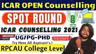 ICAR Spot Counselling 2021 | RPCAU College Level Counselling Notice Official | Open Counselling 2021