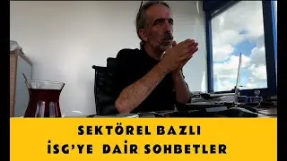 İSG'YE DAİR SEKTÖREL SOHBETLER