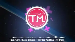 Mat Zo feat. Rachel K Collier - Only For You (Maor Levi Remix)
