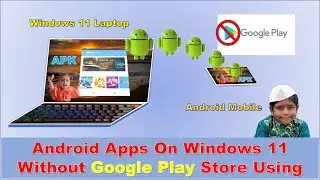 How to Install Android App in Windows 11 | Android Apps On Windows 11 Without Google Play Store Use