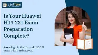Is Your Huawei H13-221 Exam Preparation Complete?