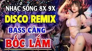 Nhạc Sống Disco Remix BASS CỰC BỐC - Nhạc Trẻ 8x 9x Xưa Remix Hay Nhất - Nhạc Test Loa Chuẩn Nhất