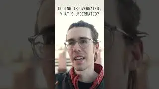 Coding ability is overrated, so what’s underrated? 