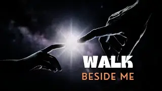 Walk Beside Me | Encouragement | Spiritual | Romantic Indie Music