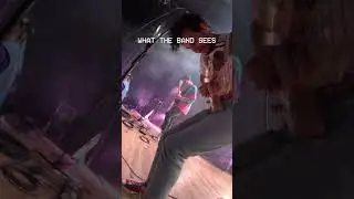 Audience vs Band POV