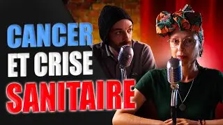 🎙️CANCER & CRISE SANITAIRE : ELLE TEMOIGNE (Pas Content avec Tabibian ! 