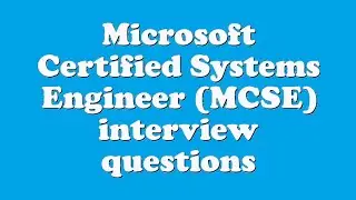 Microsoft Certified Systems Engineer (MCSE) interview questions