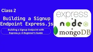 API Class 2: Building a Signup and Login Endpoint with Express.js: A Beginner's Guide