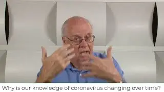 Vaccine Hesitancy Video 58: Why is our knowledge of coronavirus changing over time?