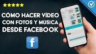 Cómo Hacer un Video con Fotos y Música Desde Facebook, con o sin Programas