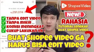 RAHASIA BUAT SHOPEE VIDEO TANPA MIKIR, TANPA HARUS BISA EDIT VIDEO, KOMISI MENINGKAT AUTO CUAN