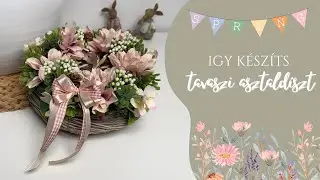 kosarbolt.hu - Így készíts tavaszi asztaldíszt /DIY/