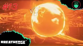 ПЕРВАЯ ЛИКОПЛАЗМА►BREATHEDGE ►ПРОХОЖДЕНИЕ #13