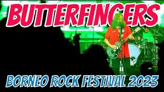 BUTTERFINGERS | BORNEO ROCK FESTIVAL 2023