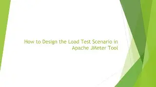 How to Design the Load Test Scenario in Apache JMeter Tool