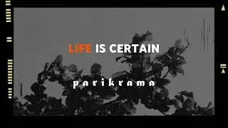 Parikrama | Lyrical Video | Life is Certain