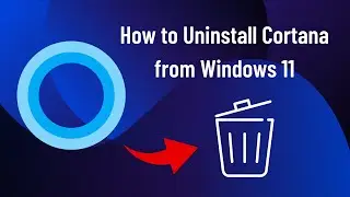 How to Uninstall Cortana from Microsoft Windows 11