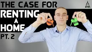 The Case For Renting A Home Part 2