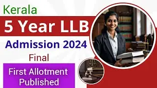 Kerala LLB Admission 2024 | Kerala 5 Year LLB Admission 2024 | Final First Allotment Published