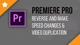 Premiere Pro CC: Reverse Clips, Speed Changes & Clip Duplication