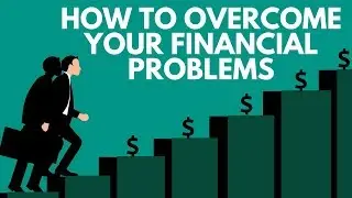 How to Overcome Financial Problems