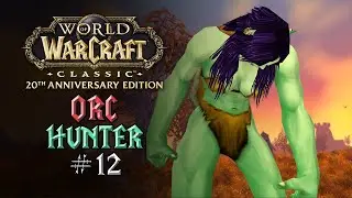 A Relaxing and Immersive WoW Classic Journey – Orc Hunter – Episode 12