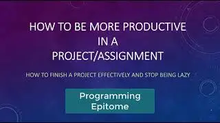 Increase Productivity in a Project/Task & Decrease Laziness 