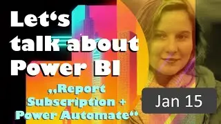 Let's talk about Power BI  - 💫Welcome 2024!🥳 - Report Subscriptions and Power Automate 😁