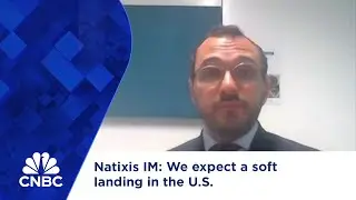 Natixis IM: We expect a soft landing in the U.S.