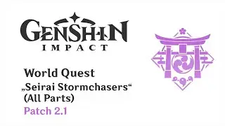 World Quest: Seirai Stormchasers (All Parts) | Patch 2.1 | Genshin Impact | No Commentary