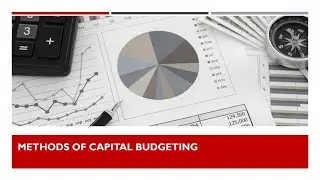 Methods of Capital Budgeting