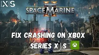 How To Fix Warhammer 40000: Space Marine 2 Crashing on Xbox Series X|S