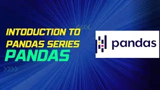 Introduction to Pandas series