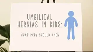 Umbilical Hernias – What PCPs Need to Know