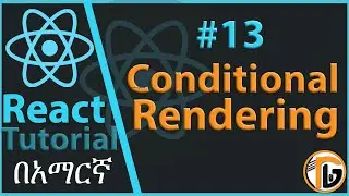 ReactJS Tutorial - 13 - Conditional Rendering